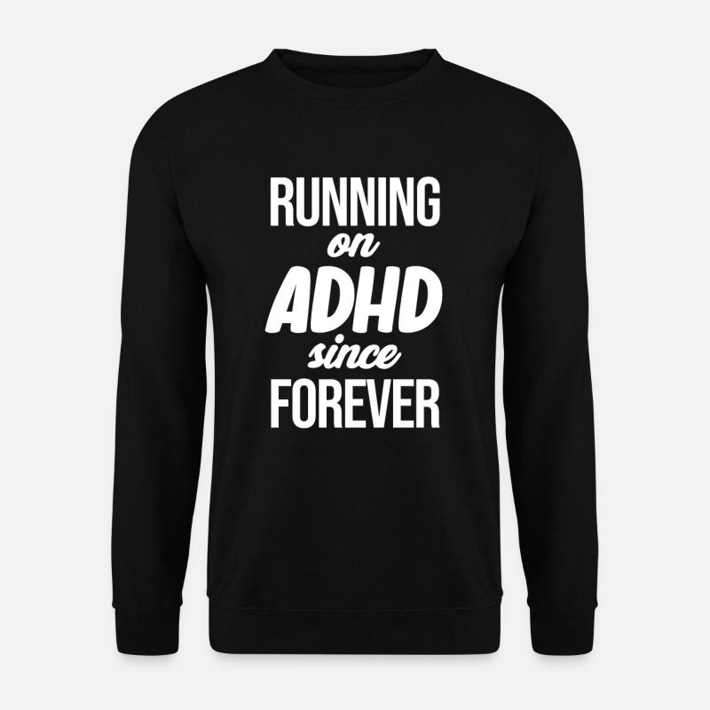 Running on ADHD for ages hyperfocus - Unisex Sweatshirt - black