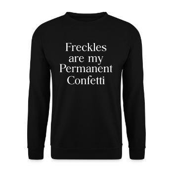 Freckles are my constant confetti. - Unisex Sweatshirt - black - Front - Alina (178cm) & Michal (187cm)