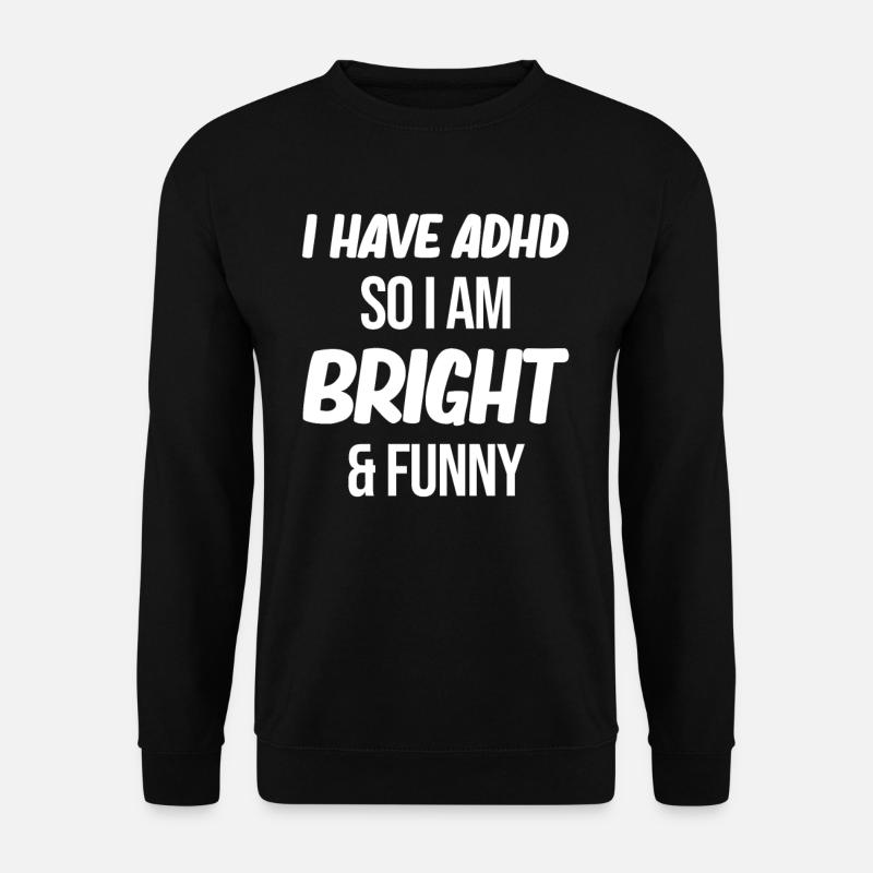 Ich Habe Adhs, Also Bin Ich Aufgeweckt Und Lustig - Unisex Pullover - Schwarz