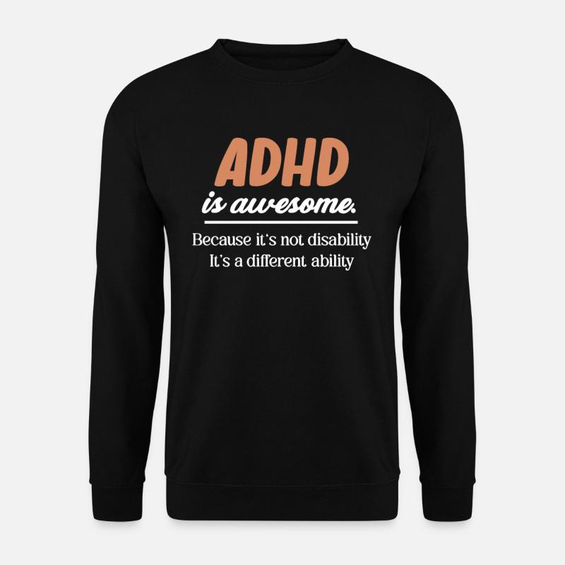 Adhs Ist Großartig. Weil Es Keine Behinderung Ist - Unisex Pullover - Schwarz