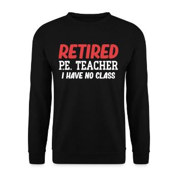 Retired P.E. teacher, I don't have a class, - Unisex Sweatshirt - black - Front - Alina (178cm) & Michal (187cm)