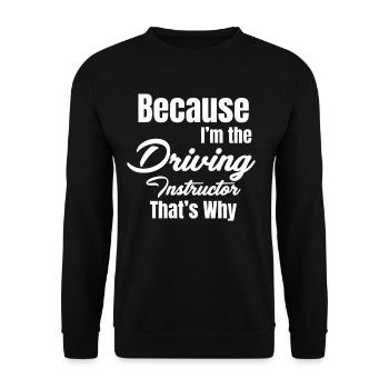 Because I'm the driving instructor, why mechanic - Unisex Sweatshirt - black - Front - Alina (178cm) & Michal (187cm)