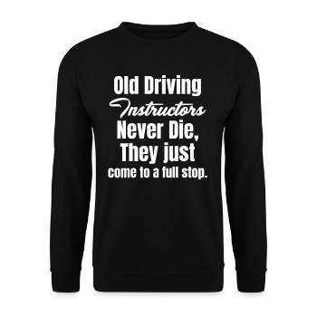 Old driving instructors never die. Driving instructor - Unisex Sweatshirt - black - Front - Alina (178cm) & Michal (187cm)