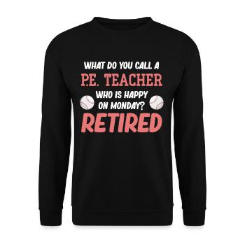 What do you call a physical education teacher who starts on Monday? - Unisex Sweatshirt - black - Front - Alina (178cm) & Michal (187cm)