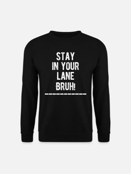 Bleib In Deiner Spur Bruh! Lustiger Autofahrer - Unisex Pullover - Schwarz