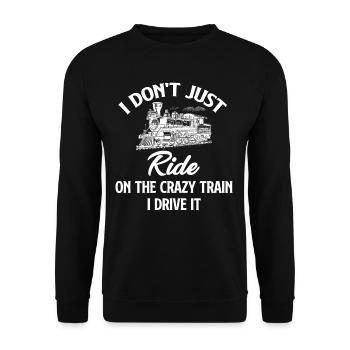 I don't just take the train, I drive it - Unisex Sweatshirt - black - Front - Alina (178cm) & Michal (187cm)