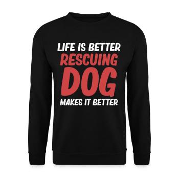 Life is better to save dogs, make it - Unisex Sweatshirt - black - Front - Alina (178cm) & Michal (187cm)
