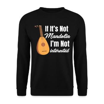 If it's not about mandolin, I'm not - Unisex Sweatshirt - black - Front - Alina (178cm) & Michal (187cm)