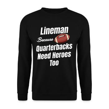 Lineman, Weil Quarterbacks Auch Helden Brauchen - Unisex Pullover - Schwarz - Vorne - Alina (178cm) & Michal (187cm)