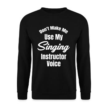 Don't force me to tell my singing teacher - Unisex Sweatshirt - black - Front - Alina (178cm) & Michal (187cm)