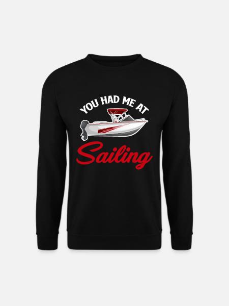 Du Hattest Mich Beim Segeln, Lustigem - Unisex Pullover - Schwarz
