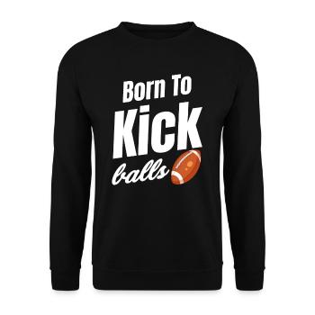 Born To Kick Balls Football Kicker - Unisex Sweatshirt - black - Front - Alina (178cm) & Michal (187cm)