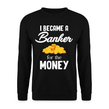 Ich Wurde Banker Für Den Geld-hypothekenmakler - Unisex Pullover - Schwarz - Vorne - Alina (178cm) & Michal (187cm)