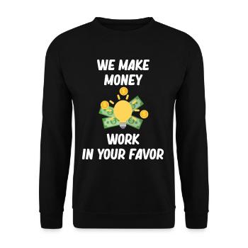 Wir Lassen Geld Zu Ihren Gunsten Arbeiten. - Unisex Pullover - Schwarz - Vorne - Alina (178cm) & Michal (187cm)