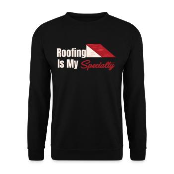 Roofer is my specialty: contractor, - Unisex Sweatshirt - black - Front - Alina (178cm) & Michal (187cm)