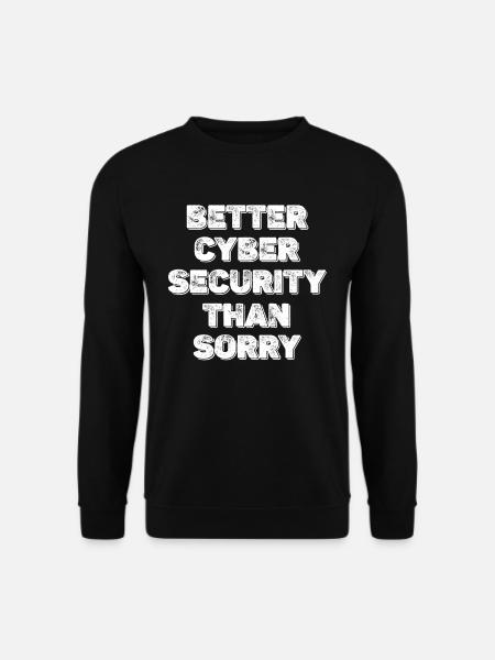 Bessere Cybersicherheit Als Sorry Malware - Unisex Pullover - Schwarz