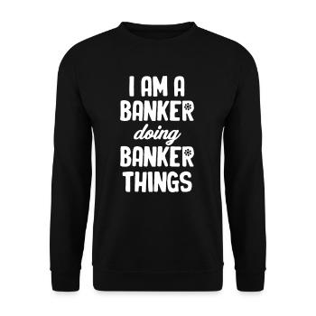 Ich Bin Ein Banker, Der Banker-dinge Macht, - Unisex Pullover - Schwarz - Vorne - Alina (178cm) & Michal (187cm)