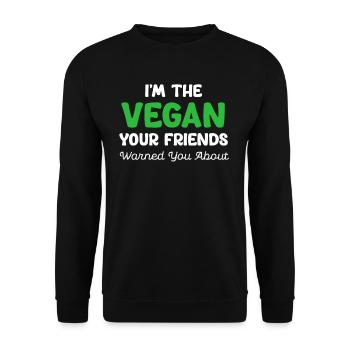 I'm the vegan your friends want you to be - Unisex Sweatshirt - black - Front - Alina (178cm) & Michal (187cm)