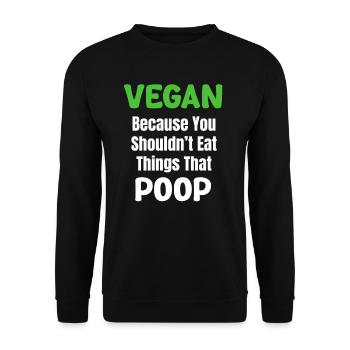 Vegan, because you shouldn't eat things that - Unisex Sweatshirt - black - Front - Alina (178cm) & Michal (187cm)