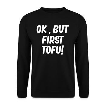 Ok, Aber Zuerst Tofu Tempeh Asiatischer - Unisex Pullover - Schwarz - Vorne - Alina (178cm) & Michal (187cm)