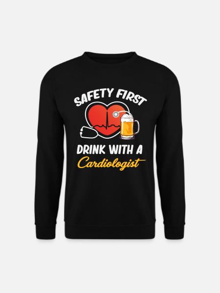 Safety first, drink with a - Unisex Sweatshirt - black