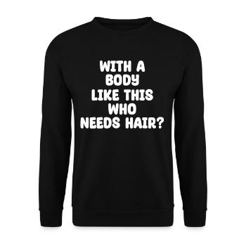 If you need hair with a body like this, - Unisex Sweatshirt - black - Front - Alina (178cm) & Michal (187cm)