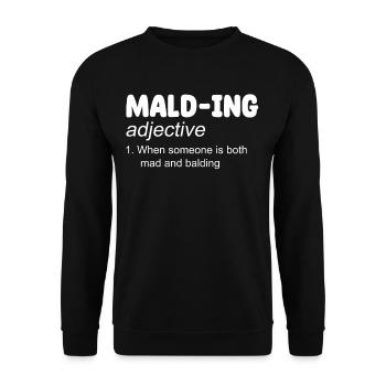 Mald-ing Adjective 1. When someone is both crazy - Unisex Sweatshirt - black - Front - Alina (178cm) & Michal (187cm)