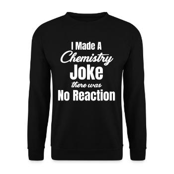 I made a chemistry joke. There was no - Unisex Sweatshirt - black - Front - Alina (178cm) & Michal (187cm)