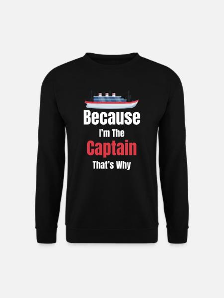 Weil Ich Der Kapitän Von That's Why Cruise - Unisex Pullover - Schwarz