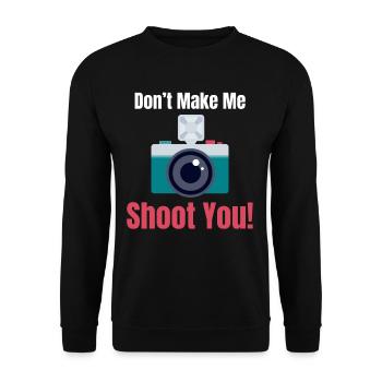 Don't Let Me Shoot You Funny Photographer - Unisex Sweatshirt - black - Front - Alina (178cm) & Michal (187cm)