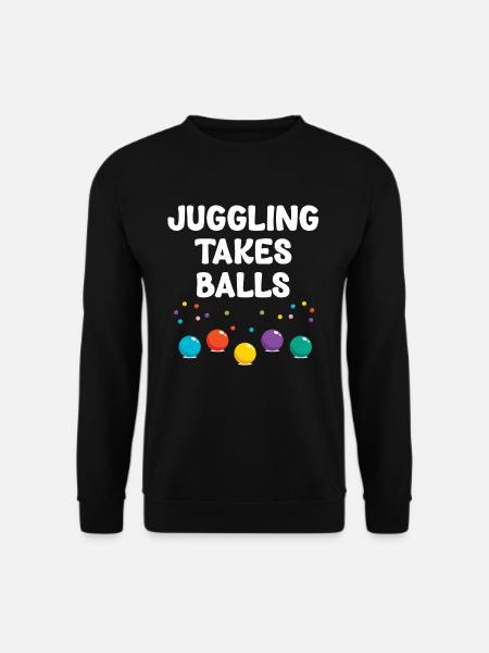 Juggling Needs Balls Funny Jugglers - Unisex Sweatshirt - black