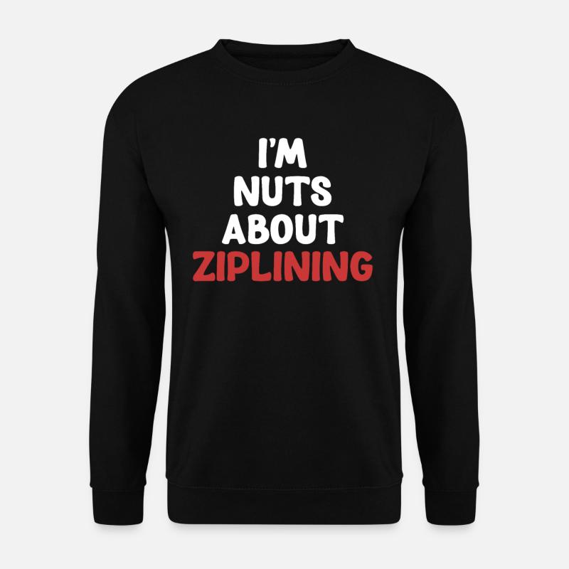 I'm crazy about ziplining, - Unisex Sweatshirt - black