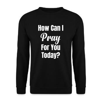 How can I pray for you today? Funny - Unisex Sweatshirt - black - Front - Alina (178cm) & Michal (187cm)