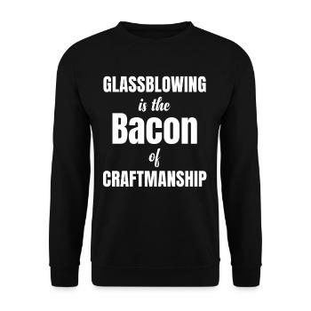 Glassblowing is the bacon of the craft - Unisex Sweatshirt - black - Front - Alina (178cm) & Michal (187cm)