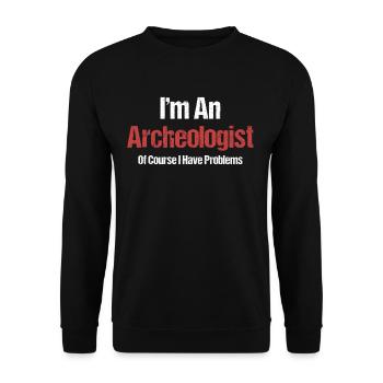 Ich Bin Archäologe. Natürlich Habe Ich Probleme - Unisex Pullover - Schwarz - Vorne - Alina (178cm) & Michal (187cm)