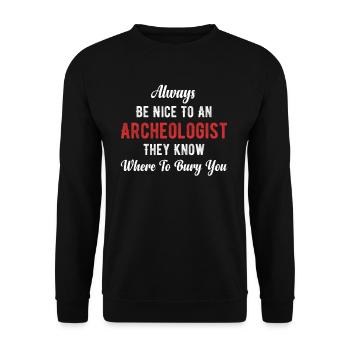 Always be nice to an archaeologist, - Unisex Sweatshirt - black - Front - Alina (178cm) & Michal (187cm)