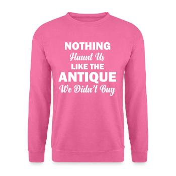 Nichts Verfolgt Uns So Sehr Wie Die Antiquitäten, - Unisex Pullover - Pink - Vorne