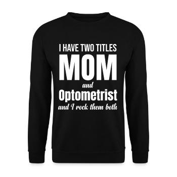 Ich Habe Zwei Titel: Mutter Und Optikerin, - Unisex Pullover - Schwarz - Vorne - Alina (178cm) & Michal (187cm)