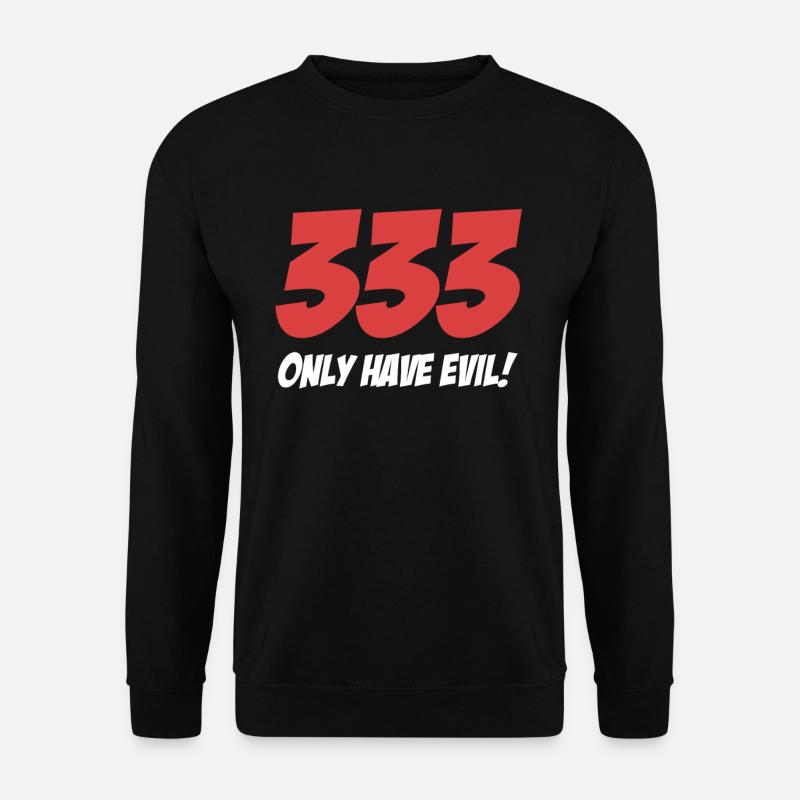 333 Only half evil! Antichrist Humor Satanic - Unisex Sweatshirt - black