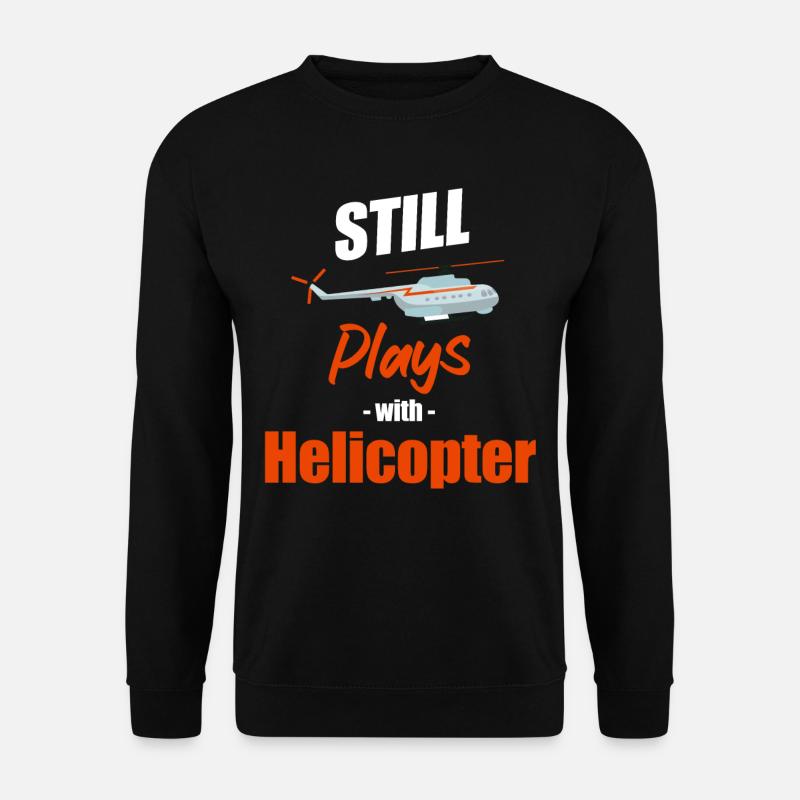 Still playing with helicopters, - Unisex Sweatshirt - black