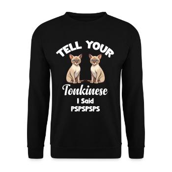 Sagen Sie Ihrer Tonkinese, Dass Ich Pspspsps - Unisex Pullover - Schwarz - Vorne - Alina (178cm) & Michal (187cm)