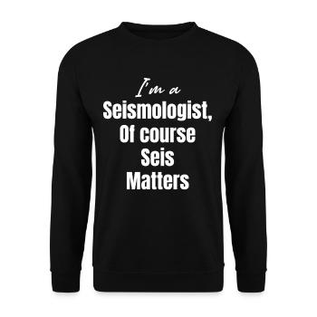 Ich Bin Seismologe. Natürlich Ist Seis Wichtig. - Unisex Pullover - Schwarz - Vorne - Alina (178cm) & Michal (187cm)
