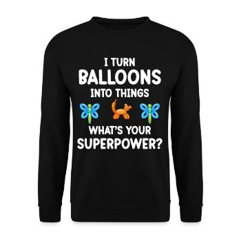 I turn balloons into things. What's your - Unisex Sweatshirt - black - Front - Alina (178cm) & Michal (187cm)