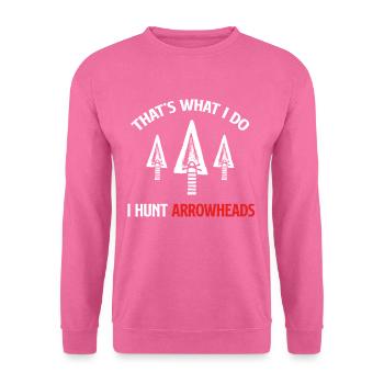 Das Ist Es, Was Ich Tue: Ich Jage Pfeilspitzen, - Unisex Pullover - Pink - Vorne