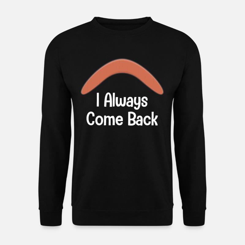 I keep coming back, funnier - Unisex Sweatshirt - black