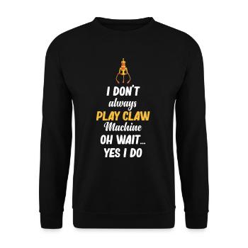 I don't always play claw machines. Oh - Unisex Sweatshirt - black - Front - Alina (178cm) & Michal (187cm)