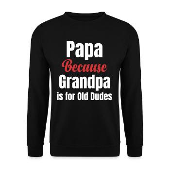 "dad, because grandpa is for old guys, humor, - Unisex Sweatshirt - black - Front - Alina (178cm) & Michal (187cm)