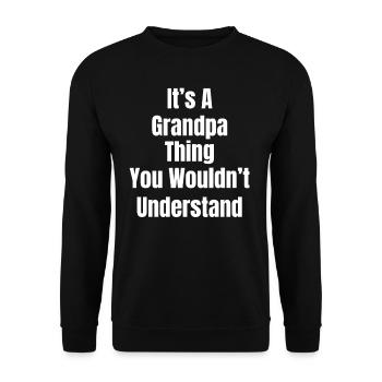 It's a grandpa thing you don't understand - Unisex Sweatshirt - black - Front - Alina (178cm) & Michal (187cm)