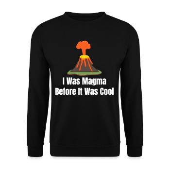 I was magma before it was cool. Volcanologist and - Unisex Sweatshirt - black - Front - Alina (178cm) & Michal (187cm)