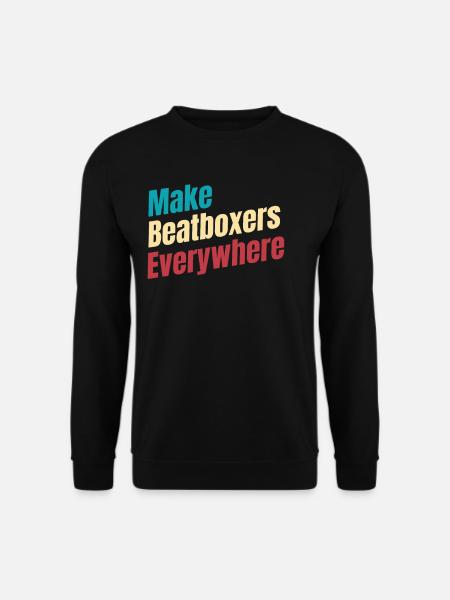 Make beatboxers, drummers, - Unisex Sweatshirt - black